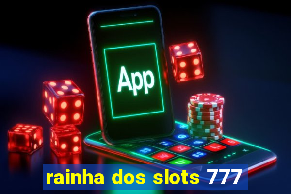 rainha dos slots 777